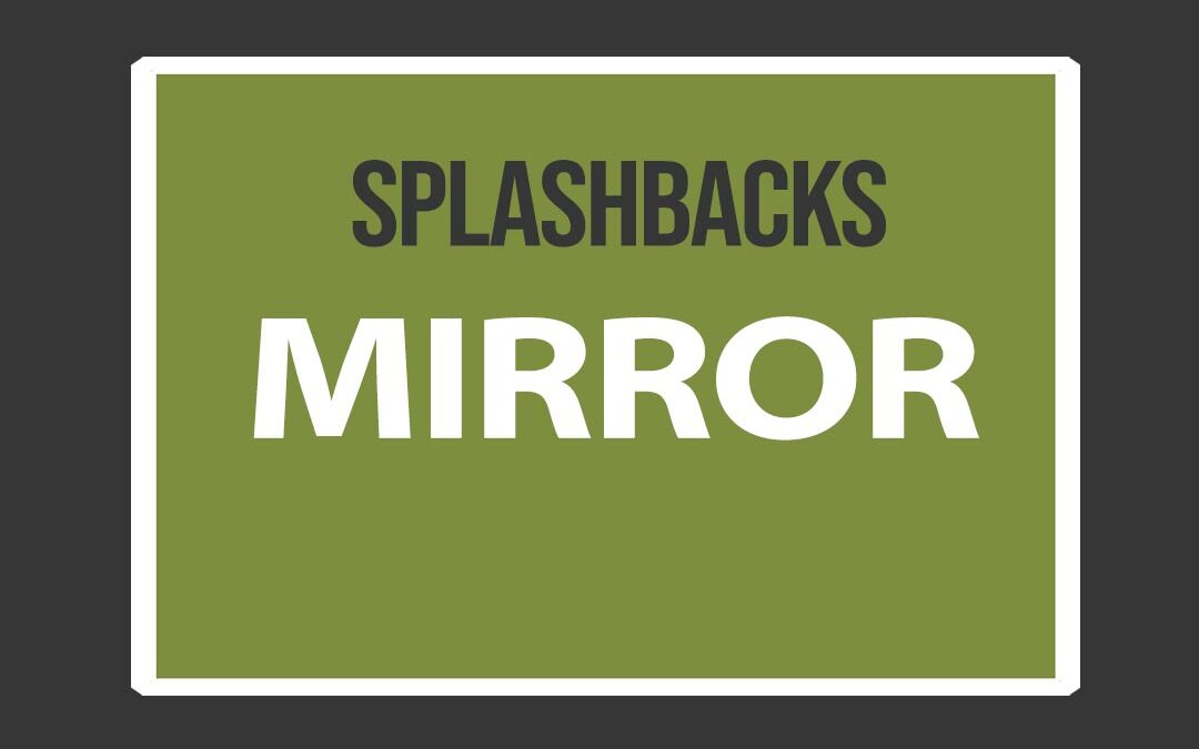 Splashbacks – Mirror