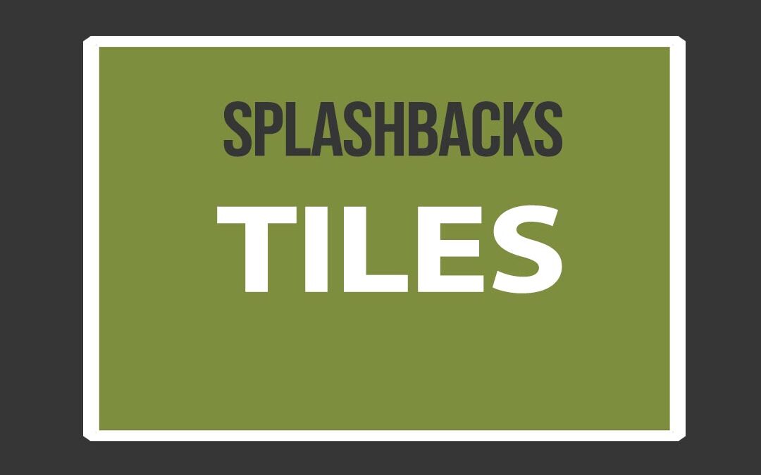 Splashbacks – Tiles